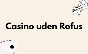 Bedste Online Casino Uden ROFUS - Din Guide til Sjov og Sikker Spiloplevelse