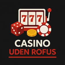 Danish Casino Uden Rufus Oplev Friheden for Spil og Underholdning Danish Casino Uden Rufus Oplev Friheden for Spil og Underholdning